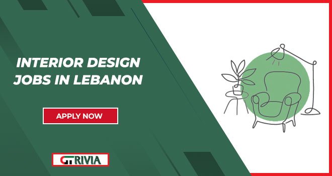 Interior Design Jobs Lebanon: Creative Opportunities in Design and Architecture