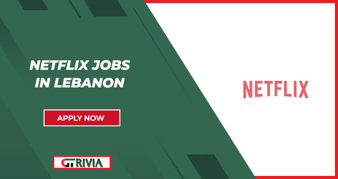 Netflix Jobs in Lebanon: Join a Global Entertainment Leader 