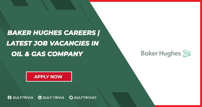 Baker Hughes Careers: Engineering and Oilfield Services Roles