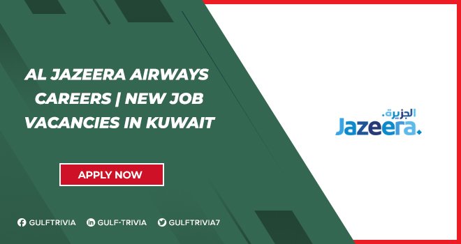 Al Jazeera Airways Careers: Cabin Crew and Administrative Roles in Kuwait